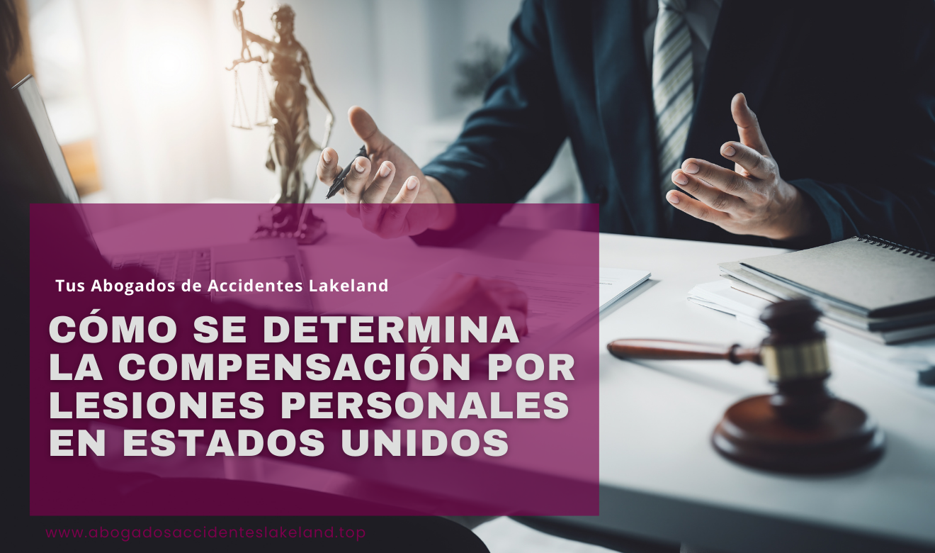 Cómo se determina la compensación por lesiones personales en Estados Unidos