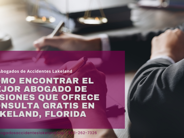 Cómo encontrar el mejor abogado de lesiones que ofrece consulta gratis en Lakeland, Florida
