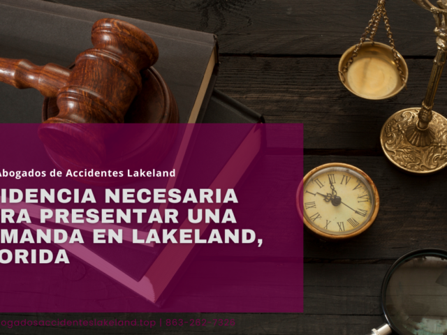 Evidencia necesaria para presentar una demanda en Lakeland, Florida