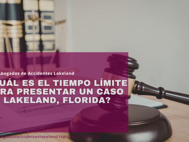 ¿Cuál es el tiempo límite para presentar un caso en Lakeland, Florida?