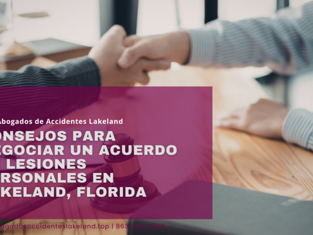 Consejos para negociar un acuerdo de lesiones personales en Lakeland, Florida