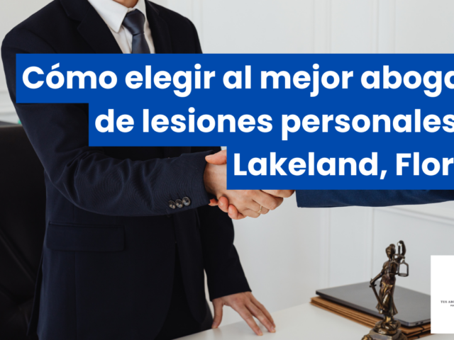 Cómo elegir al mejor abogado de lesiones personales en Lakeland, Florida
