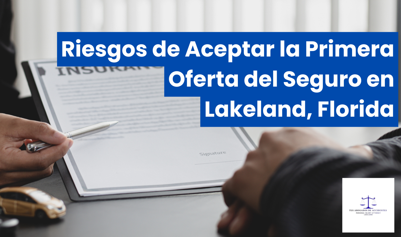 riesgos de aceptar primera oferta seguro Lakeland