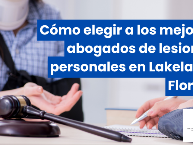 Cómo elegir a los mejores abogados de lesiones personales en Lakeland, Florida