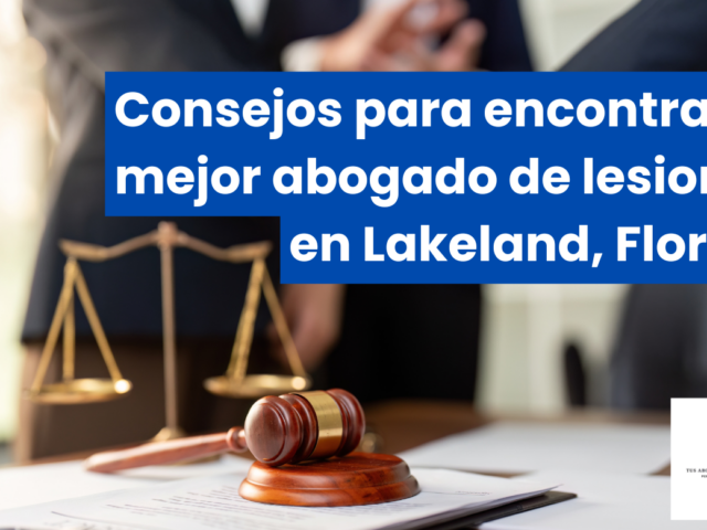 Consejos para encontrar el mejor abogado de lesiones en Lakeland, Florida