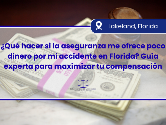 ¿Qué hacer si la aseguranza me ofrece poco dinero por mi accidente en Florida? Guía experta para maximizar tu compensación
